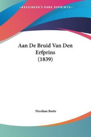 Cover of Aan De Bruid Van Den Erfprins (1839)