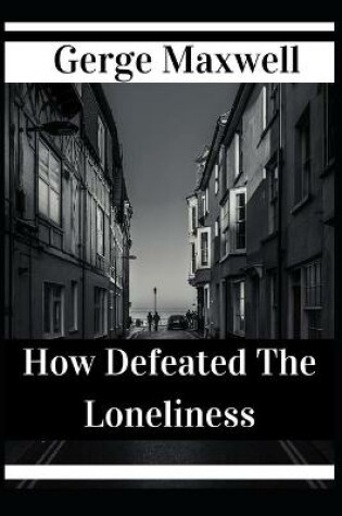 Cover of How Defeated The Loneliness