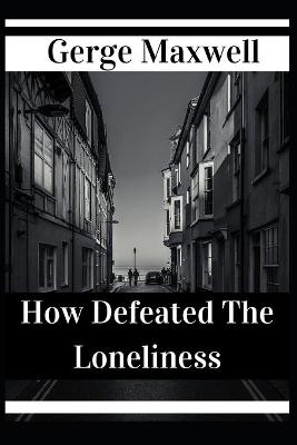 Book cover for How Defeated The Loneliness