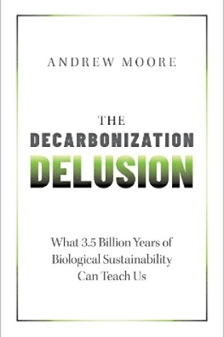 Cover of The Decarbonization Delusion