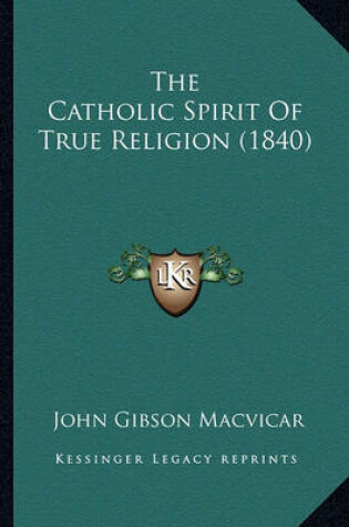 Cover of The Catholic Spirit of True Religion (1840)