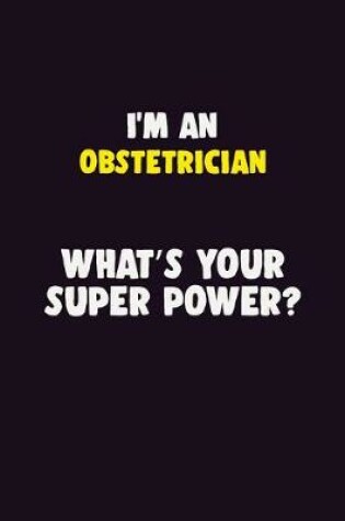 Cover of I'M An Obstetrician, What's Your Super Power?