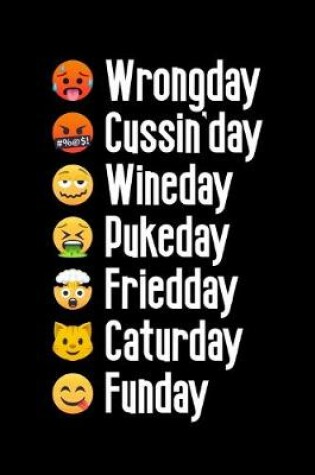 Cover of Wrongday, Cussin'day, Wineday, Pukeday, Friedday, Caturday, Funday