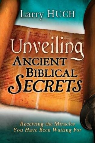 Cover of Unveiling Ancient Biblical Secrets
