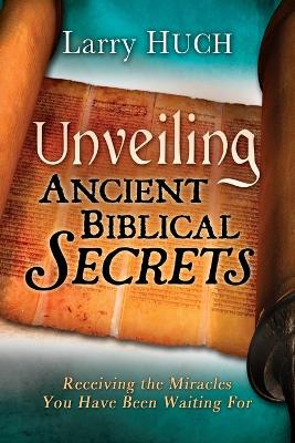 Book cover for Unveiling Ancient Biblical Secrets