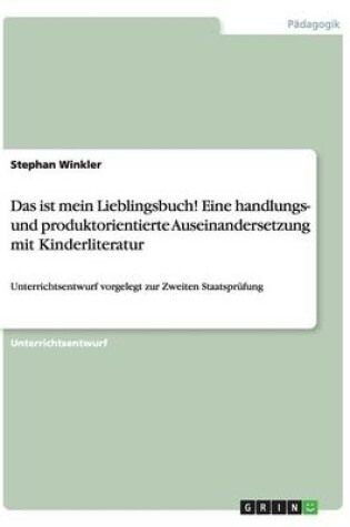 Cover of Das ist mein Lieblingsbuch! Eine handlungs- und produktorientierte Auseinandersetzung mit Kinderliteratur