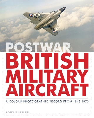 Book cover for Postwar British Military Aircraft: A Colour Photographic Record from 1945-1970