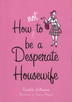 Book cover for How Not to be a Desperate Housewife