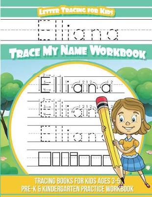 Book cover for Elliana Letter Tracing for Kids Trace my Name Workbook