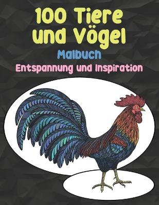 Cover of 100 Tiere und Vögel - Malbuch - Entspannung und Inspiration