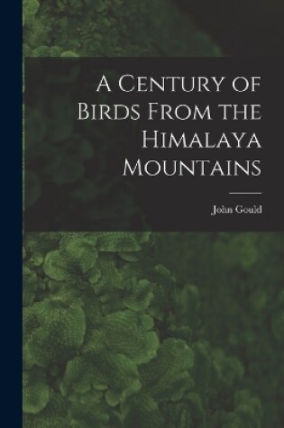 Cover of A Century of Birds From the Himalaya Mountains