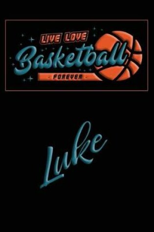Cover of Live Love Basketball Forever Luke