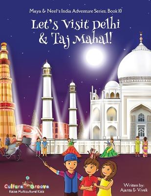 Cover of Let's Visit Delhi & Taj Mahal! (Maya & Neel's India Adventure Series, Book 10)
