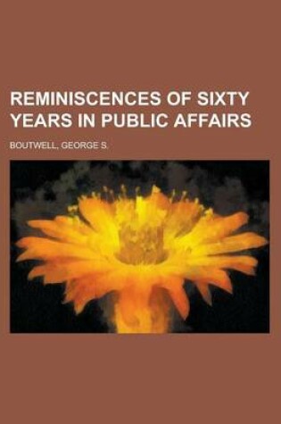 Cover of Reminiscences of Sixty Years in Public Affairs, Vol. 1