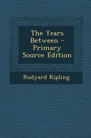 Cover of The Years Between - Primary Source Edition