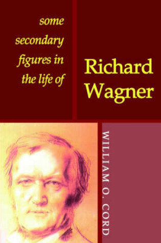Cover of Some Secondary Figures in the Life of Richard Wagner