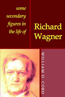 Book cover for Some Secondary Figures in the Life of Richard Wagner