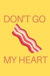 Book cover for Don't Go Bacon My Heart