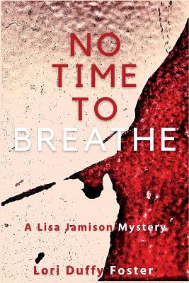 No Time to Breathe by Lori Duffy Foster
