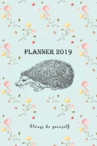 Cover of Planner 2019 Always Be Yourself