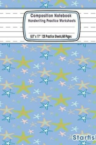 Cover of Composition Notebook Handwriting Practice Worksheets 8.5x11 120 Sheets/60 Starfish