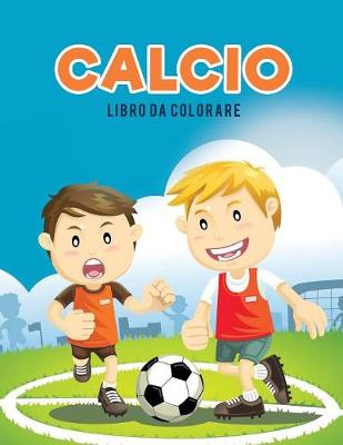 Book cover for Calcio libro da colorare
