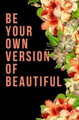 Cover of Be Your Own Version of Beautiful