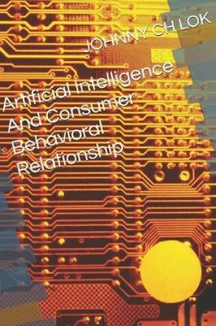 Cover of Artificial Intelligence And Consumer Behavioral Relationship