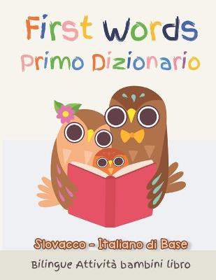 Book cover for First Words Primo Dizionario Slovacco-Italiano di Base. Bilingue Attivita bambini libro