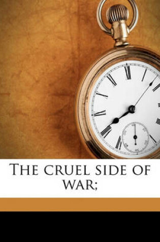 Cover of The Cruel Side of War;