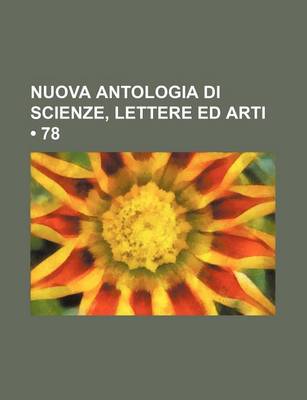 Book cover for Nuova Antologia Di Scienze, Lettere Ed Arti (78)