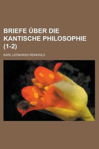 Cover of Briefe Ber Die Kantische Philosophie (1-2)