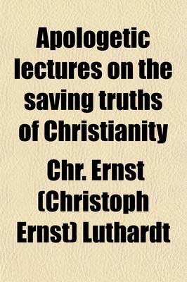 Book cover for Apologetic Lectures on the Saving Truths of Christianity