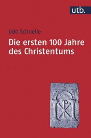 Cover of Die Ersten 100 Jahre Des Christentums 30-130 N. Chr.