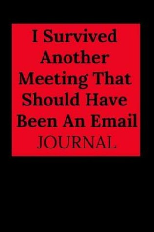 Cover of I Survived Another Meeting That Should Have Been an Email Journal