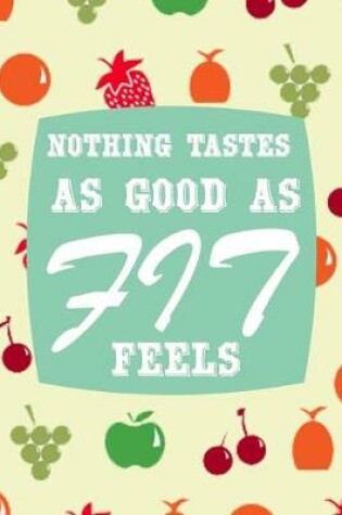 Cover of Nothing Tastes as Good as Fit Feels