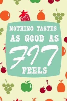 Book cover for Nothing Tastes as Good as Fit Feels