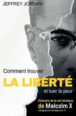 Cover of Comment trouver la liberte et tuer la peur