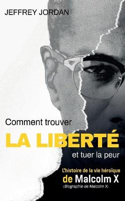 Book cover for Comment trouver la liberte et tuer la peur