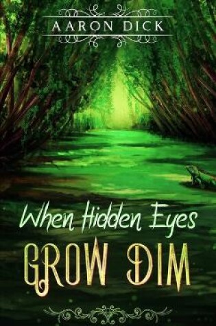 Cover of When Hidden Eyes Grow Dim