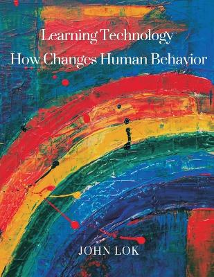 Book cover for Learning Technology How Changes Human Behavior