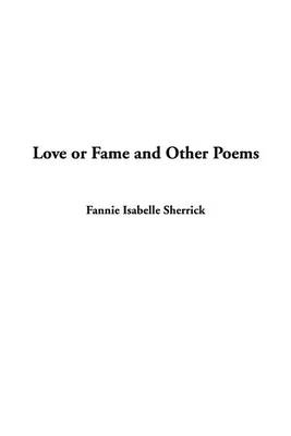 Cover of Love or Fame and Other Poems