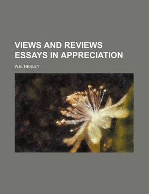 Book cover for Views and Reviews Essays in Appreciation