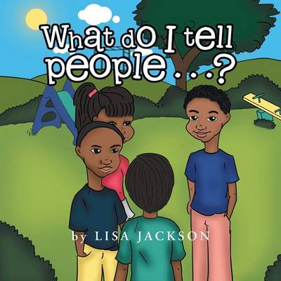 Book cover for What Do I Tell People......?