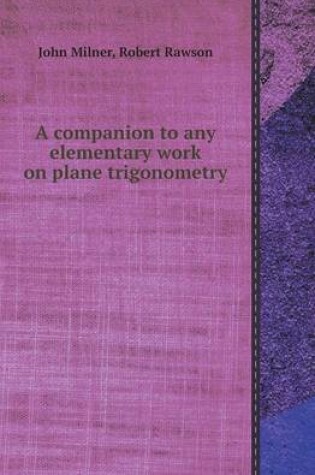 Cover of A Companion to Any Elementary Work on Plane Trigonometry