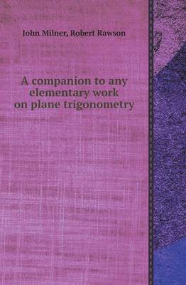 Book cover for A Companion to Any Elementary Work on Plane Trigonometry