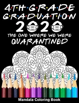 Book cover for 4th Grade Graduation 2020 The One Where We Were Quarantined Mandala Coloring Book