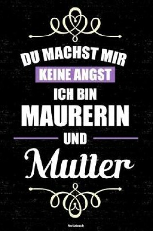 Cover of Du machst mir keine Angst ich bin Maurerin und Mutter Notizbuch