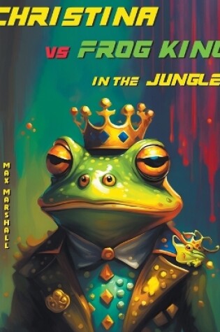 Cover of Christina vs Frog King in the Jungle