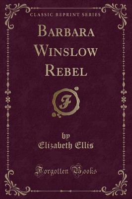 Book cover for Barbara Winslow Rebel (Classic Reprint)